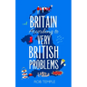 Britain According to Very British Problems: The New Book from Britain's Favourite Humour Brand