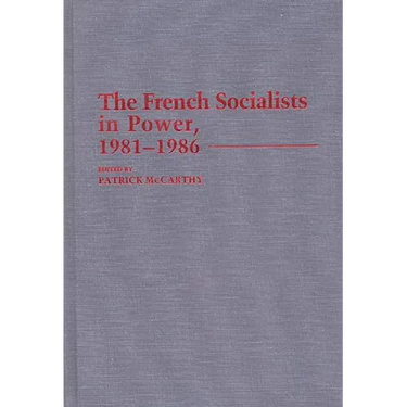 The French Socialists in Power, 1981-1986
