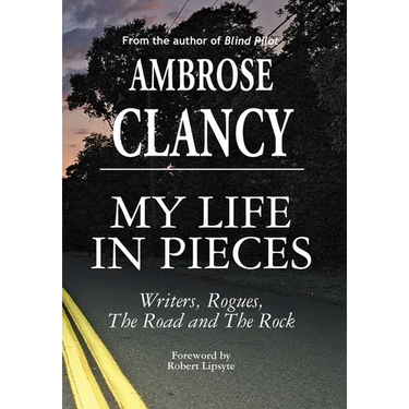 My Life In Pieces-Writers, Rogues, The Road and The Rock