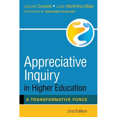 Appreciative Inquiry in Higher Education: A Transformative Force