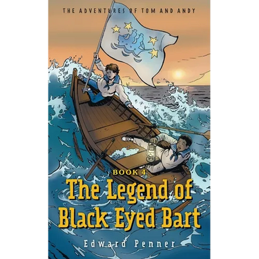 The Legend of Black Eyed Bart, Book 4: The Adventures of Tom and Andy