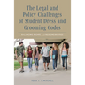 The Legal and Policy Challenges of Student Dress and Grooming Codes: Balancing Rights and Responsibilities