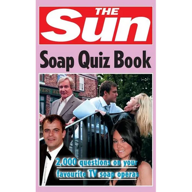 The Sun Soap Quiz Book: 2000 questions on your favourite TV soap operas