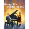 Honey, If It Wasn't for You