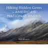 Hiking Hidden Gems in America's National Parks