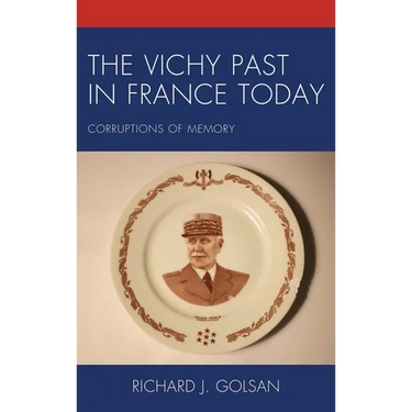 The Vichy Past in France Today: Corruptions of Memory