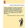 History of Ulster County, New York, with Illustrations and Biographical Sketches of Its Prominent Men and Pioneers. by N. B. S. [From Papers Left by J