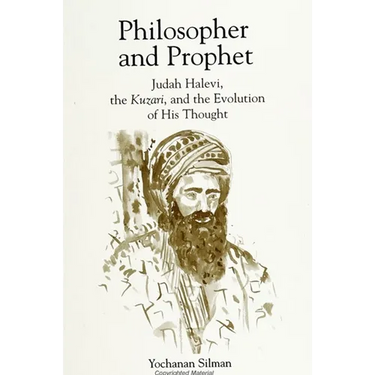 Philosopher and Prophet: Judah Halevi, the Kuzari, and the Evolution of His Thought