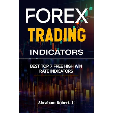 Forex Trading Indicators: Best Top 7 Free High Win Rate Indicator