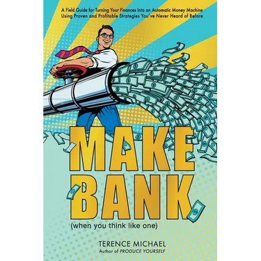 Make Bank (when you think like one)