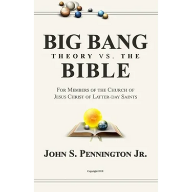 Big Bang Theory vs. The Bible: For Members of The Church of Jesus Christ of Latter-day Saints
