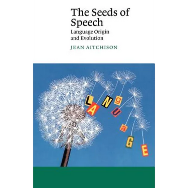 The Seeds of Speech: Language Origin and Evolution