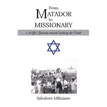 From Matador to Missionary: A Life's Journey toward Seeking the Truth