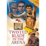 Twisted Blade in the Arena