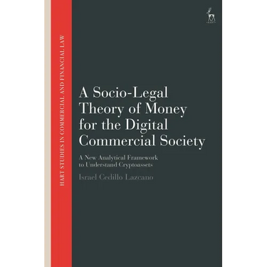 A Socio-Legal Theory of Money for the Digital Commercial Society: A New Analytical Framework to Understand Cryptoassets