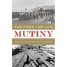 The Port Chicago Mutiny: The Story of the Largest Mass Mutiny Trial in U.S. Naval History