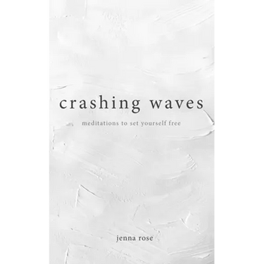Crashing Waves: Meditations to Set Yourself Free