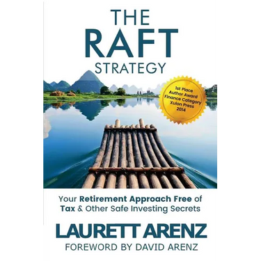 The Raft Strategy: Your Retirement Approach Free of Tax & Other Safe Investing Secrets