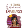 A Grown Woman's Experiences