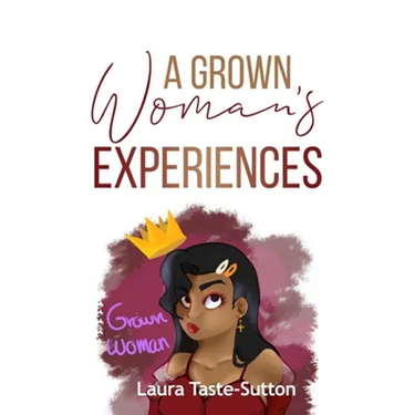 A Grown Woman's Experiences