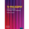 TV-Philosophy: How TV Series Change Our Thinking