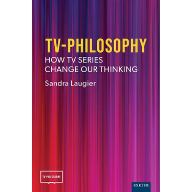 TV-Philosophy: How TV Series Change Our Thinking