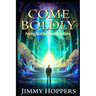 Come Boldly: Asking God the Hard Questions