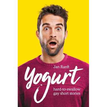 Yogurt: hard-to-swallow gay short stories