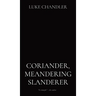 Coriander, Meandering Slanderer
