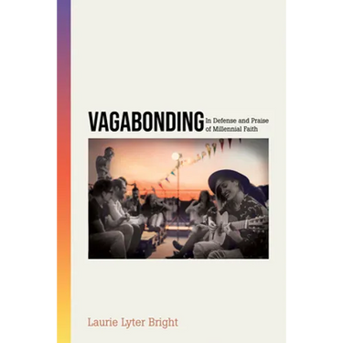 Vagabonding: In Defense and Praise of Millennial Faith