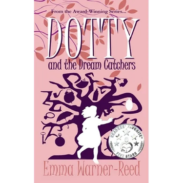 DOTTY and the Dream Catchers: A Magical Fantasy Adventure for 8-12 year olds
