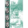 The Moral Vision of Cesar Chavez