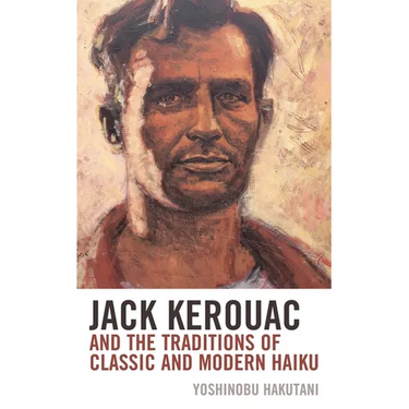 Jack Kerouac and the Traditions of Classic and Modern Haiku