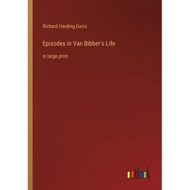 Episodes in Van Bibber's Life: in large print