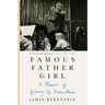 Famous Father Girl: A Memoir of Growing Up Bernstein