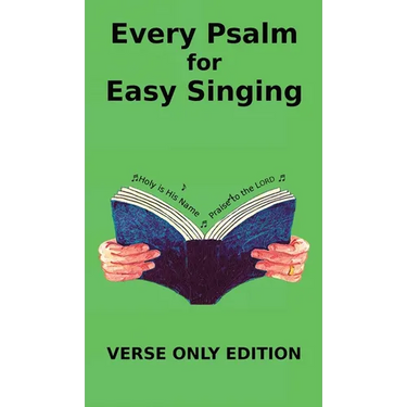 Every Psalm for Easy Singing: A translation for singing arranged in daily portions. Verse only edition
