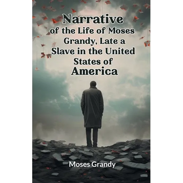 Narrative of the Life of Moses Grandy, Late a Slave in the United States of America