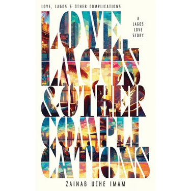 Love, Lagos & Other Complications: A Lagos Love Story