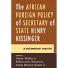 The African Foreign Policy of Secretary of State Henry Kissinger: A Documentary Analysis
