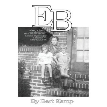 EB: A boy...a family...a neighborhood....and a lost civilization...memories of growing up in Brooklyn, NY in the '40s and '50s