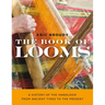 The Book of Looms: A History of the Handloom from Ancient Times to the Present
