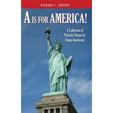 A is for America!: A Collection of Patriotic Poems for Young Americans