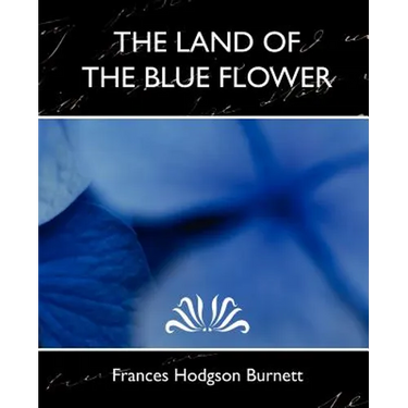 The Land of the Blue Flower (New Edition)