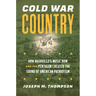 Cold War Country: How Nashville's Music Row and the Pentagon Created the Sound of American Patriotism