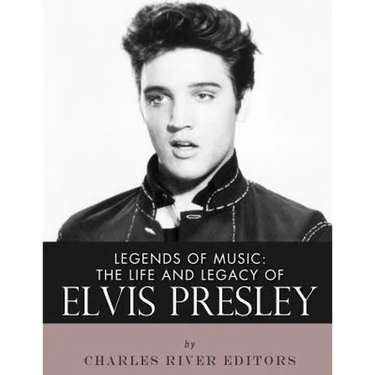 Legends of Music: The Life and Legacy of Elvis Presley