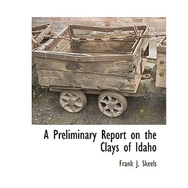 A Preliminary Report on the Clays of Idaho