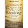 The Beginning of Baptist Ecclesiology: The Foundational Contributions of Thomas Helwys