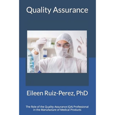 Quality Assurance: Role of the Quality Assurance Professional in the Manufacturing of Medical Products