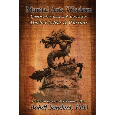 Martial Arts Wisdom: Quotes, Maxims, and Stories for Martial Artists and Warriors