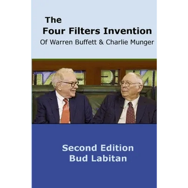 The Four Filters Invention of Warren Buffett and Charlie Munger ( Second Edition )